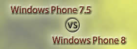 Windows Phone 7.5 vs Windows Phone 8